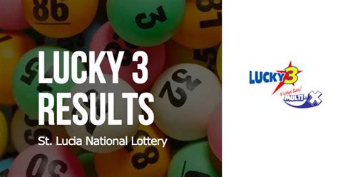 st lucia national lottery - lucky 3 results|Latest & Recent Saint Lucia Lucky 3 Mid.